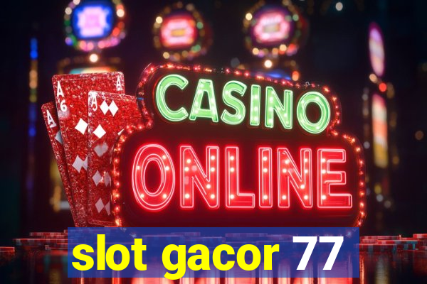 slot gacor 77