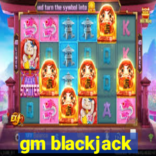 gm blackjack