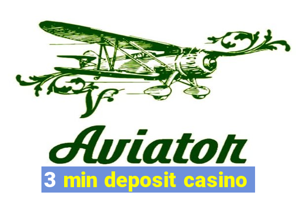 3 min deposit casino