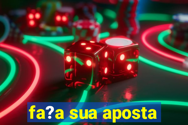 fa?a sua aposta