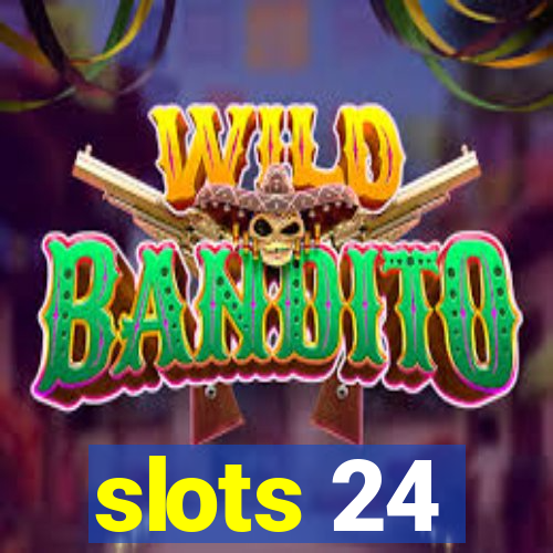 slots 24