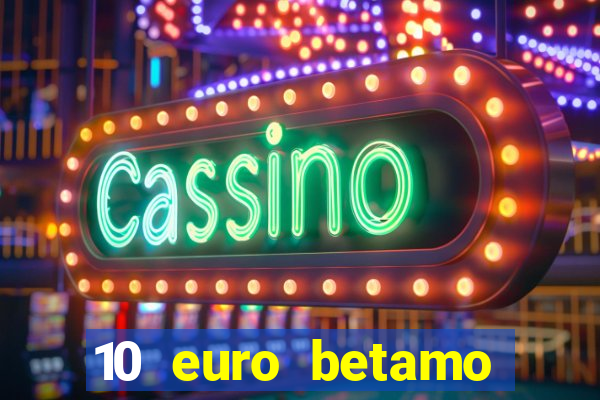 10 euro betamo casino bonus