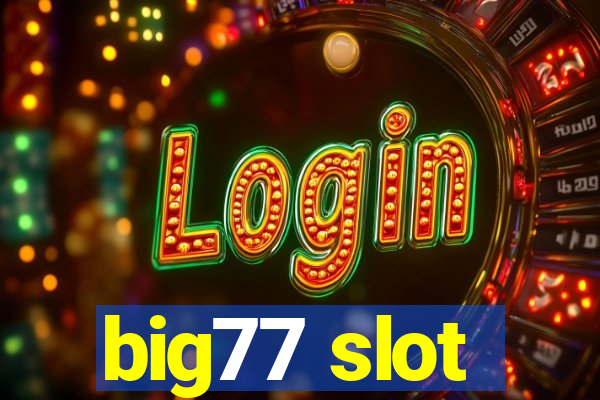 big77 slot