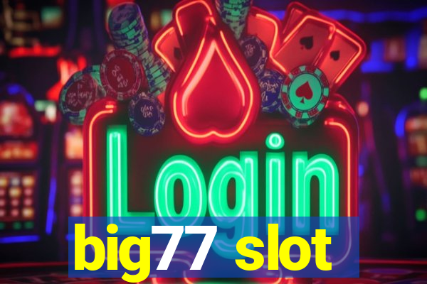 big77 slot