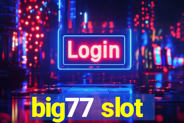 big77 slot