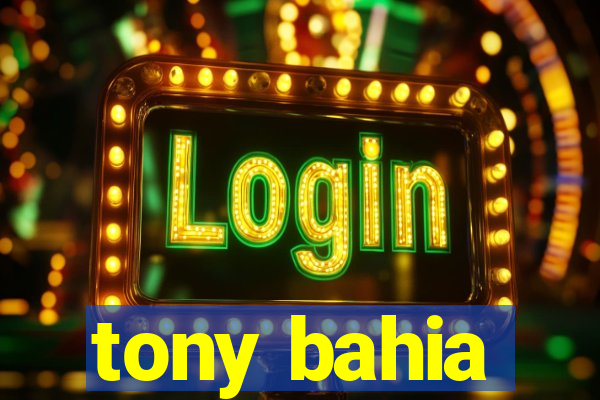 tony bahia