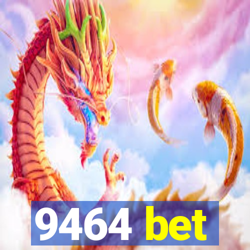 9464 bet