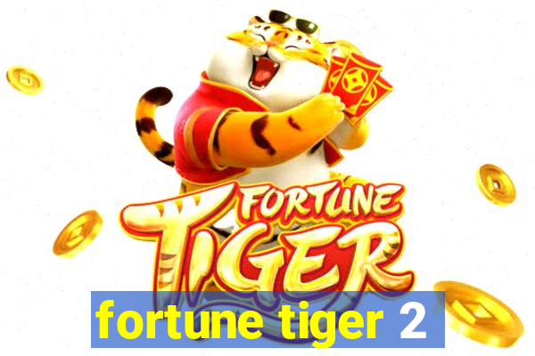 fortune tiger 2