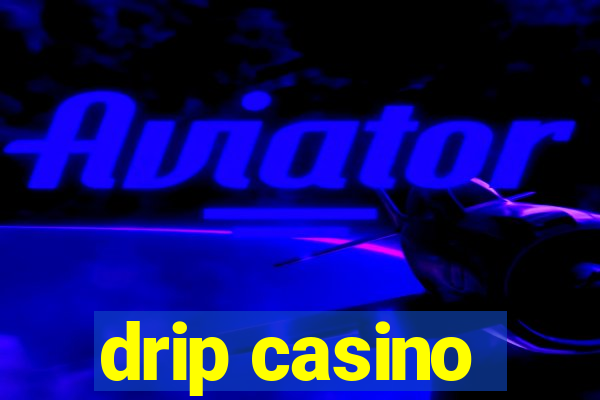 drip casino