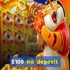 $100 no deposit bonus codes casino