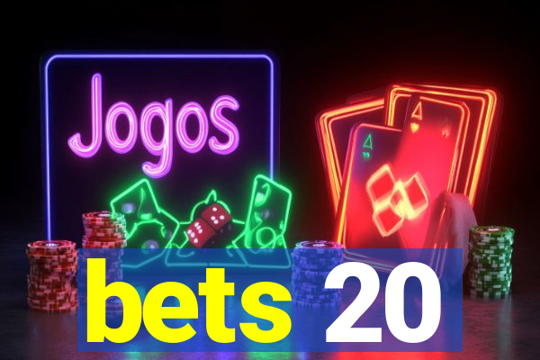 bets 20