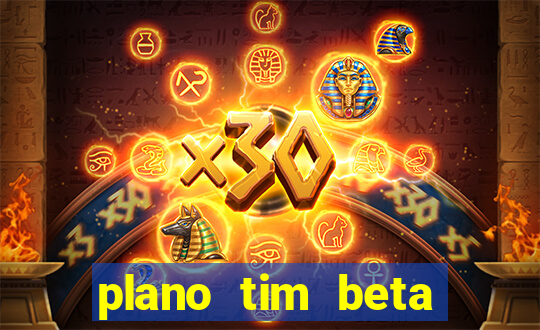 plano tim beta como funciona