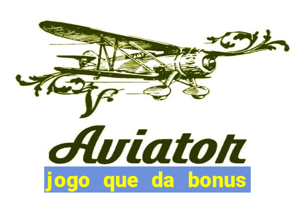 jogo que da bonus sem depositar