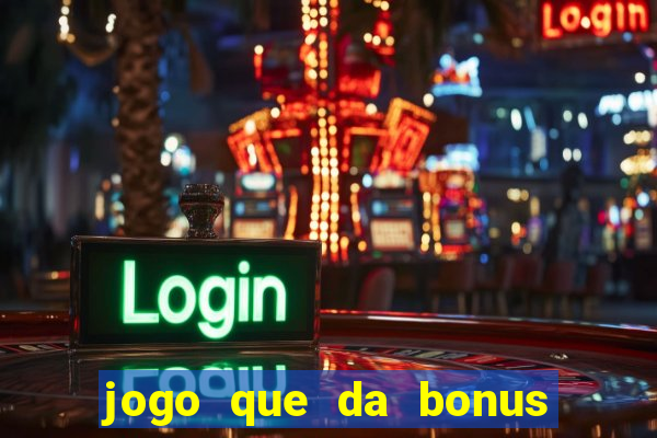 jogo que da bonus sem depositar