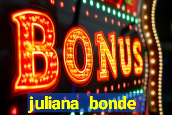 juliana bonde mostra tudo