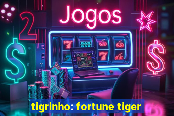 tigrinho: fortune tiger