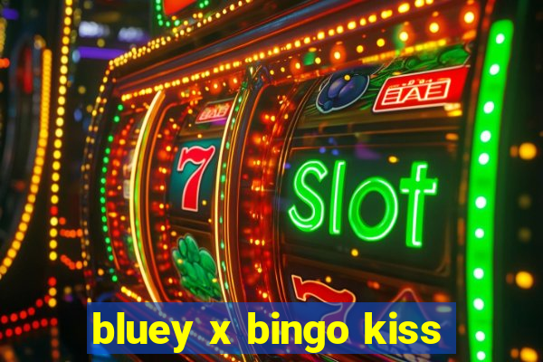 bluey x bingo kiss