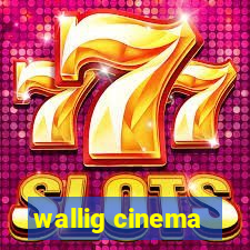 wallig cinema