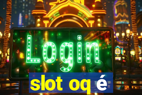 slot oq é