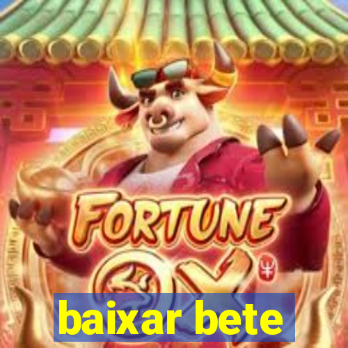 baixar bete