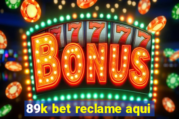 89k bet reclame aqui