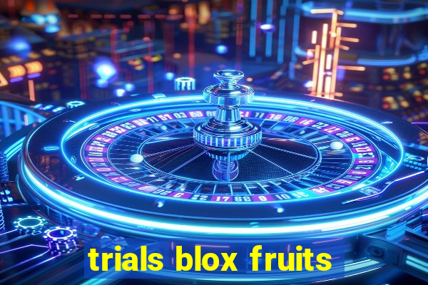 trials blox fruits