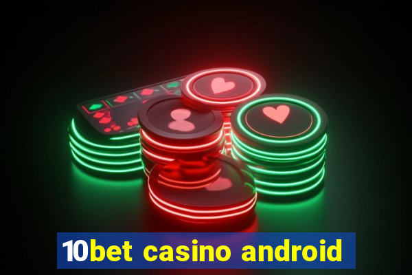 10bet casino android