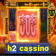 h2 cassino