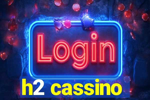 h2 cassino