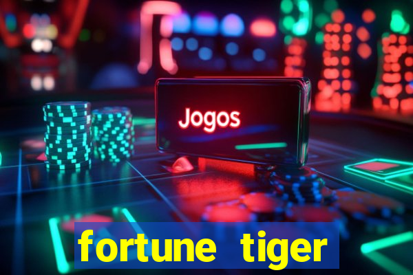 fortune tiger esportes da sorte