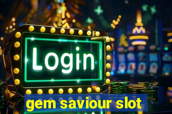 gem saviour slot