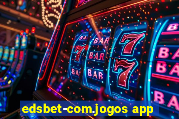 edsbet-com.jogos app