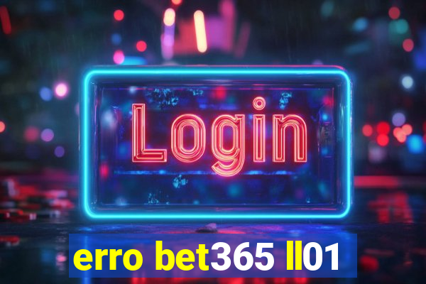 erro bet365 ll01