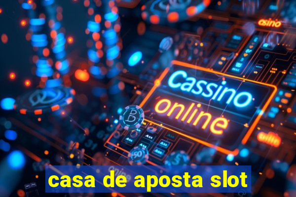 casa de aposta slot