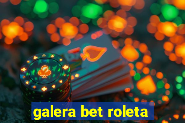 galera bet roleta