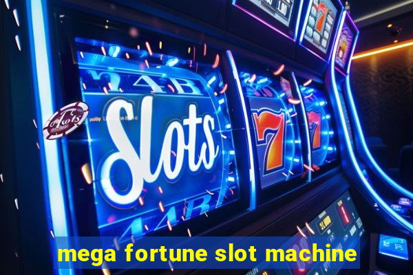 mega fortune slot machine