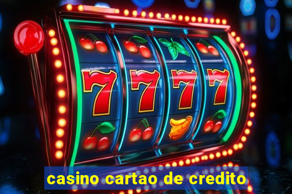 casino cartao de credito