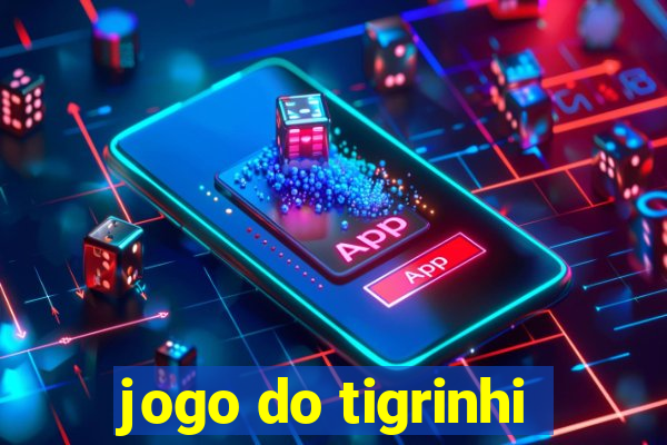 jogo do tigrinhi