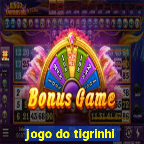 jogo do tigrinhi