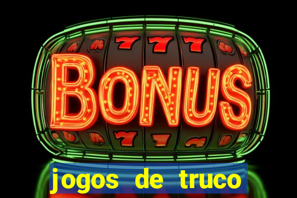 jogos de truco para ganhar dinheiro