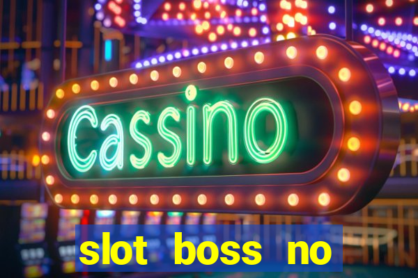 slot boss no deposit bonus