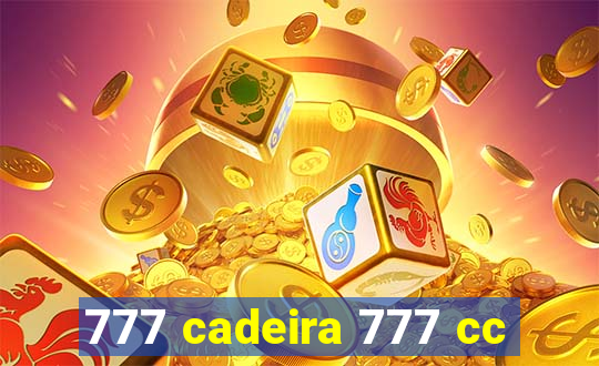 777 cadeira 777 cc