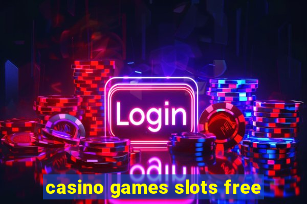 casino games slots free