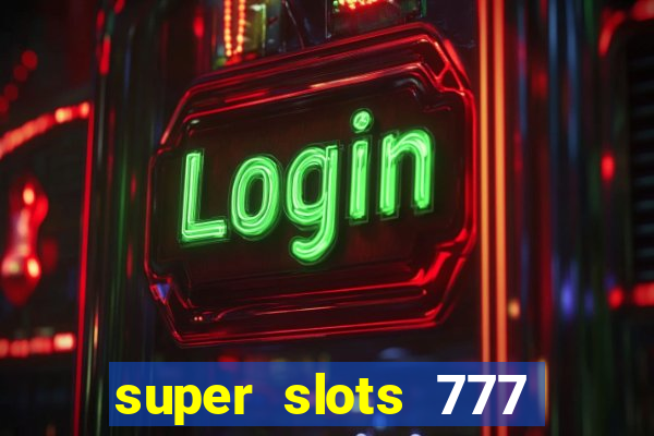 super slots 777 paga mesmo