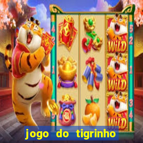 jogo do tigrinho como ganhar