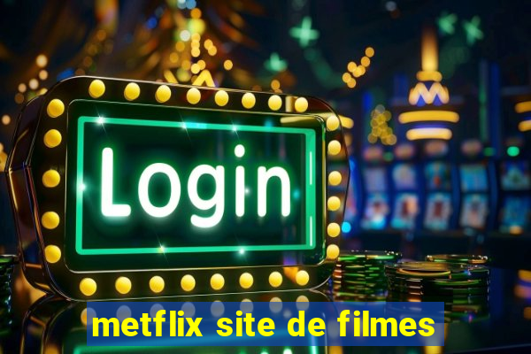 metflix site de filmes