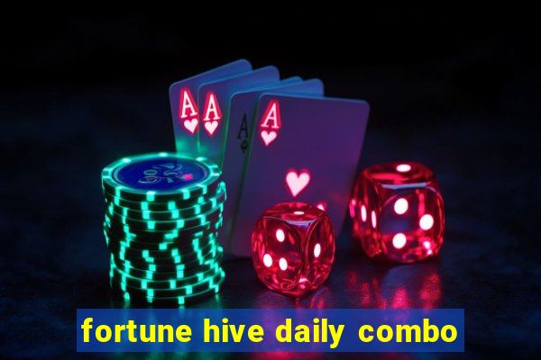 fortune hive daily combo