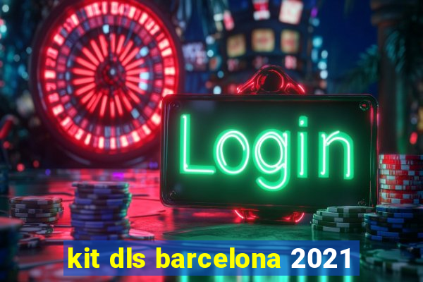 kit dls barcelona 2021