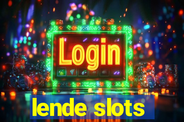 lende slots