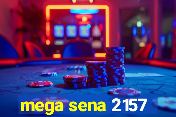 mega sena 2157